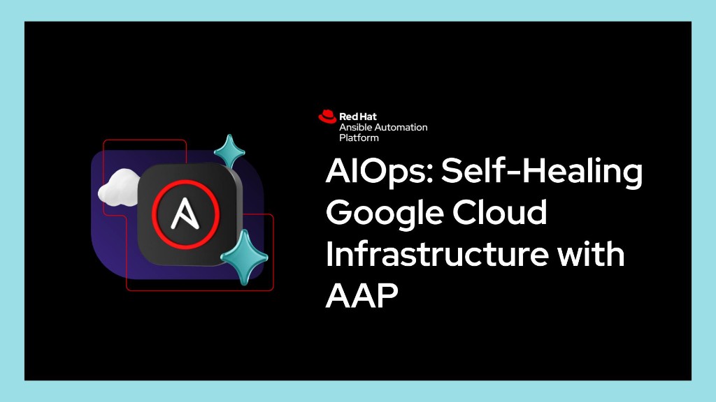 AIOps — Self-healing Google Cloud Infrastructure with AAP — Red Hat Ansible Automation Platform