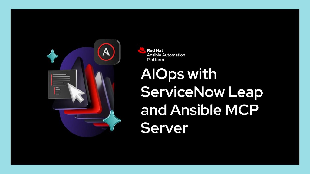 AIOps with ServiceNow Leap and Ansible MCP Server — Red Hat Ansible Automation Platform