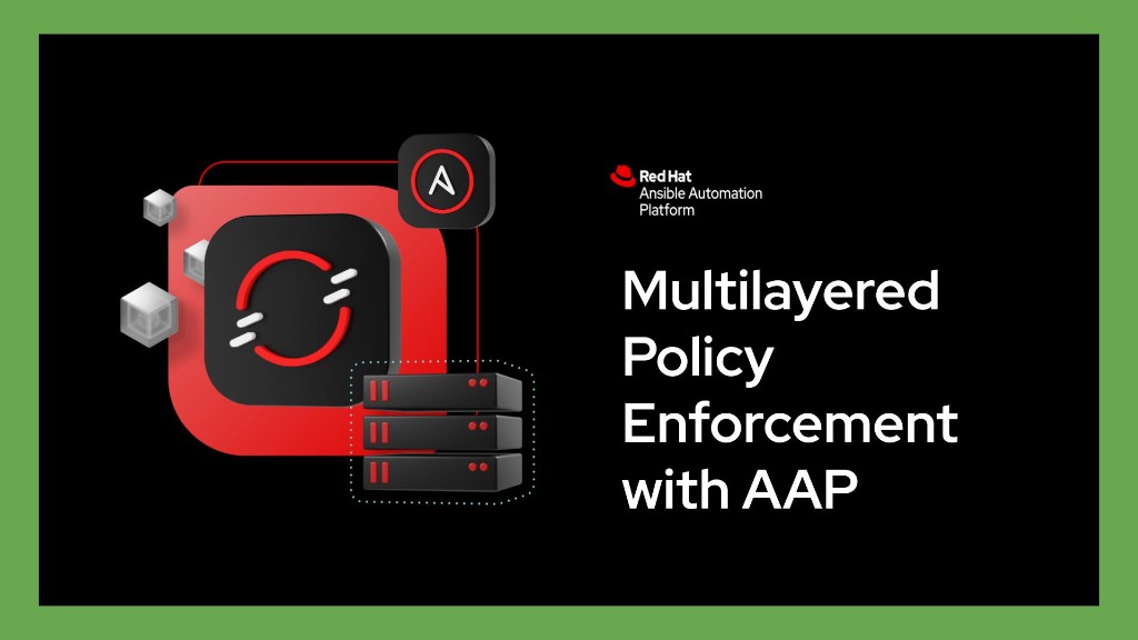 Multilayered Policy enforcement with Ansible Automation Platform — Red Hat Ansible Automation Platform