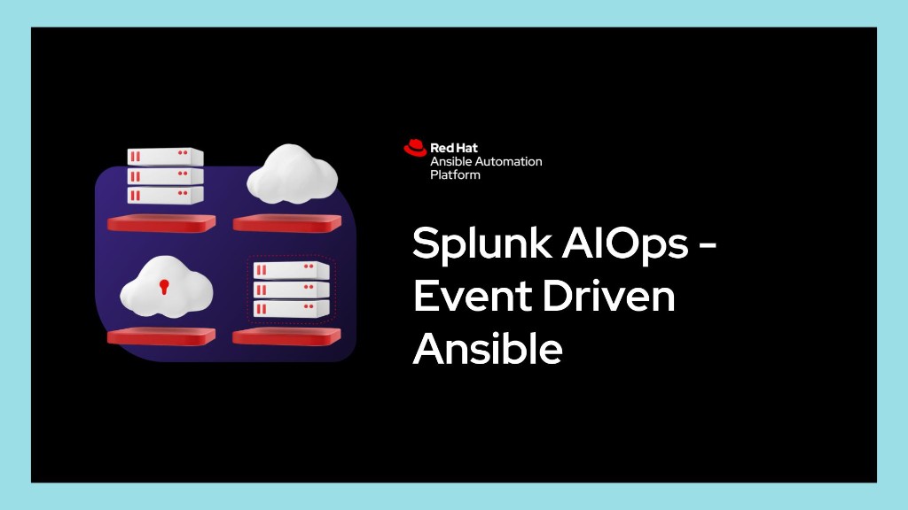 Splunk AIOps — Event-Driven Ansible — Red Hat Ansible Automation Platform